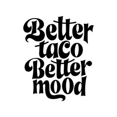 Taco phrase typography design. Funny quote hand drawn lettering. Food truck event stickers. Vector illustration