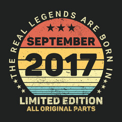 The Real Legends Are Born In September 2017, Birthday gifts for women or men, Vintage birthday shirts for wives or husbands, anniversary T-shirts for sisters or brother