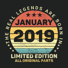 The Real Legends Are Born In January 2019, Birthday gifts for women or men, Vintage birthday shirts for wives or husbands, anniversary T-shirts for sisters or brother