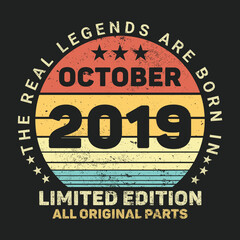 Fototapeta na wymiar The Real Legends Are Born In October 2019, Birthday gifts for women or men, Vintage birthday shirts for wives or husbands, anniversary T-shirts for sisters or brother