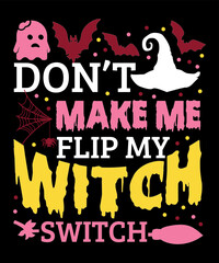 Don't make me flip my witch switch Halloween t-shirt design