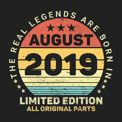 The Real Legends Are Born In August 2019, Birthday gifts for women or men, Vintage birthday shirts for wives or husbands, anniversary T-shirts for sisters or brother