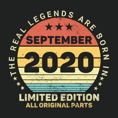 Fototapeta na wymiar The Real Legends Are Born In September 2020, Birthday gifts for women or men, Vintage birthday shirts for wives or husbands, anniversary T-shirts for sisters or brother