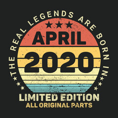 The Real Legends Are Born In April 2020, Birthday gifts for women or men, Vintage birthday shirts for wives or husbands, anniversary T-shirts for sisters or brother