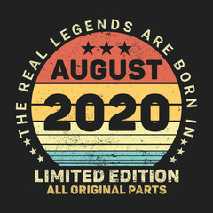 The Real Legends Are Born In August 2020, Birthday gifts for women or men, Vintage birthday shirts for wives or husbands, anniversary T-shirts for sisters or brother