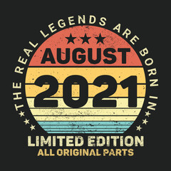 The Real Legends Are Born In August 2021, Birthday gifts for women or men, Vintage birthday shirts for wives or husbands, anniversary T-shirts for sisters or brother