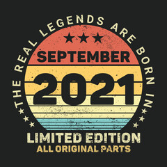 Fototapeta premium The Real Legends Are Born In September 2021, Birthday gifts for women or men, Vintage birthday shirts for wives or husbands, anniversary T-shirts for sisters or brother