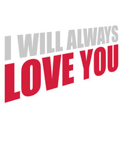 I will always love 