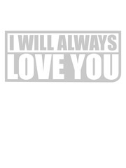 I will always love 