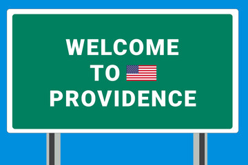 City of Providence. Welcome to Providence. Greetings upon entering American city. Illustration from Providence logo. Green road sign with USA flag. Tourism sign for motorists