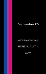 Vertical poster announcing International Bisexuality Day with its flag on black background and white lettering.