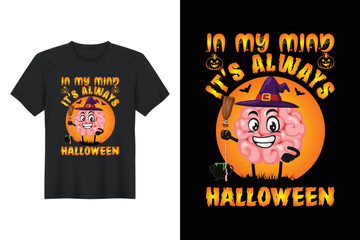 In My Mind It's Always Halloween, Halloween T Shirt Design