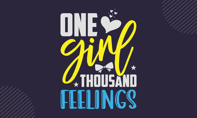 One Girl Thousand Feelings - cute babby saying T shirt Design, Hand drawn vintage illustration with hand-lettering and decoration elements, Cut Files for Cricut Svg, Digital Download
