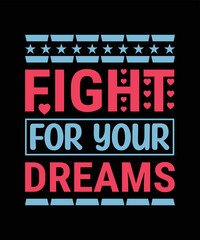 Fight For Your Dreams Typography T-shirt Design