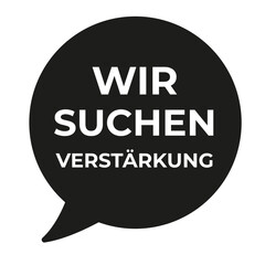 Stellenanzeige wir suchen Verstärkung 