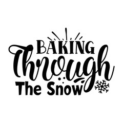 Baking through the snow Pot holder shirt print template, Typography design for Christmas, hostess, baking, funny kitchen, cooking mom, baking queen, mother's day