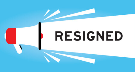 Color megaphone icon with word resigned in white banner on blue background