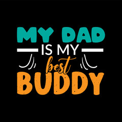 My dad is my best buddy typography lettering for t shirt ready for print
