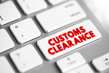 Customs Clearance text button on keyboard, concept background
