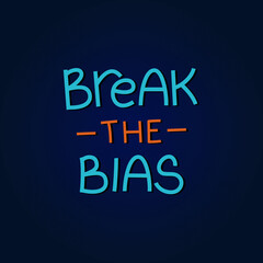 Break the bias typography design. Drawn lettering. International Women's Day banner. March 8th. Movement for women's rights, against stereotypes, discrimination. Vector illustration