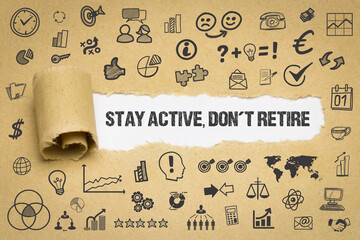 stay active, don't retire