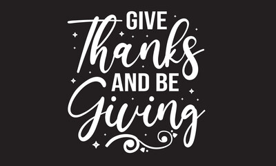 Give Thanks And Be Giving Svg T-Shirt Design