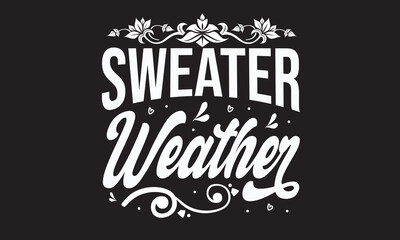 Obraz na płótnie Canvas Sweater Weather Svg T-Shirt Design