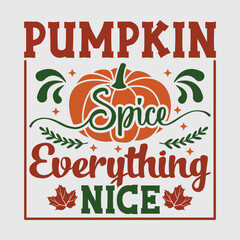 Obraz premium Pumpkin Spice Everything Nice SVG Cut File, Thanksgiving Svg, Fall Sign Svg, Halloween Svg, Pumpkin Spice Everything Nice t-shirt, Autumn Quotes, Typography Design,