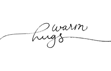 Warm hugs handwritten vector quote with swashes. Modern autumn or winter phrase. Modern black line calligraphy. Funny and cute quote about embracing. Simple lettering isolated on white background
