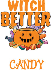 Witch better have my candy t-shirt design for Halloween