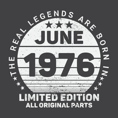 The Real Legends Are Born In June 1976, Birthday gifts for women or men, Vintage birthday shirts for wives or husbands, anniversary T-shirts for sisters or brother