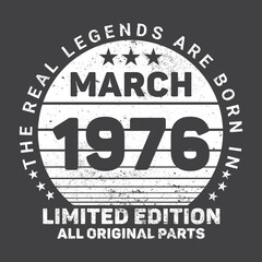 The Real Legends Are Born In March 1976, Birthday gifts for women or men, Vintage birthday shirts for wives or husbands, anniversary T-shirts for sisters or brother