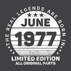 Obraz premium The Real Legends Are Born In June 1977, Birthday gifts for women or men, Vintage birthday shirts for wives or husbands, anniversary T-shirts for sisters or brother