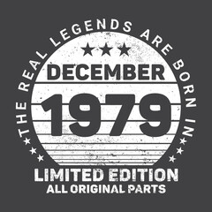 Naklejka na ściany i meble The Real Legends Are Born In december 1979, Birthday gifts for women or men, Vintage birthday shirts for wives or husbands, anniversary T-shirts for sisters or brother