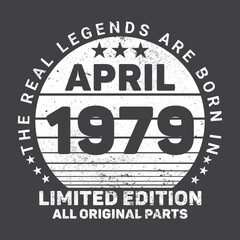 The Real Legends Are Born In April 1979, Birthday gifts for women or men, Vintage birthday shirts for wives or husbands, anniversary T-shirts for sisters or brother