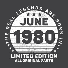 Fototapeta na wymiar The Real Legends Are Born In June 1980, Birthday gifts for women or men, Vintage birthday shirts for wives or husbands, anniversary T-shirts for sisters or brother