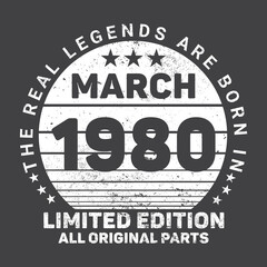 The Real Legends Are Born In March 1980, Birthday gifts for women or men, Vintage birthday shirts for wives or husbands, anniversary T-shirts for sisters or brother