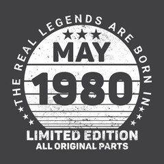 Fototapeta premium The Real Legends Are Born In May 1980, Birthday gifts for women or men, Vintage birthday shirts for wives or husbands, anniversary T-shirts for sisters or brother