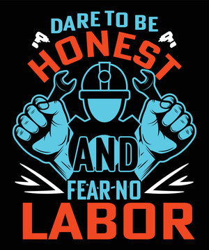 dare to be honest and fear no labor t-shirt design