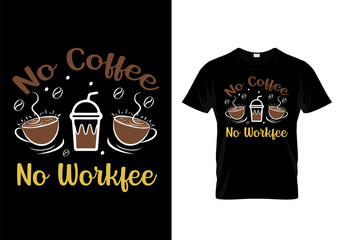 No Coffee No Work Typographic T Shirt Design Vector