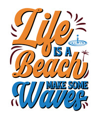 Life is a beach make some waves summer Typography T shirt designs
