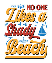 No one likes a shady beach Typography T shirt designs 