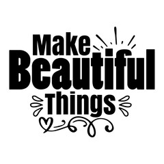 Make Beautiful Things svg
