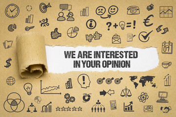 we are interested in your opinion