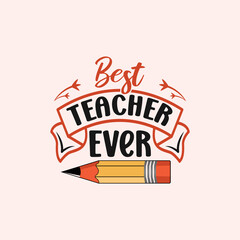 Best teacher ever t shirt quote design
