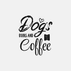 Dogs books and coffee lettering quote t shirt design