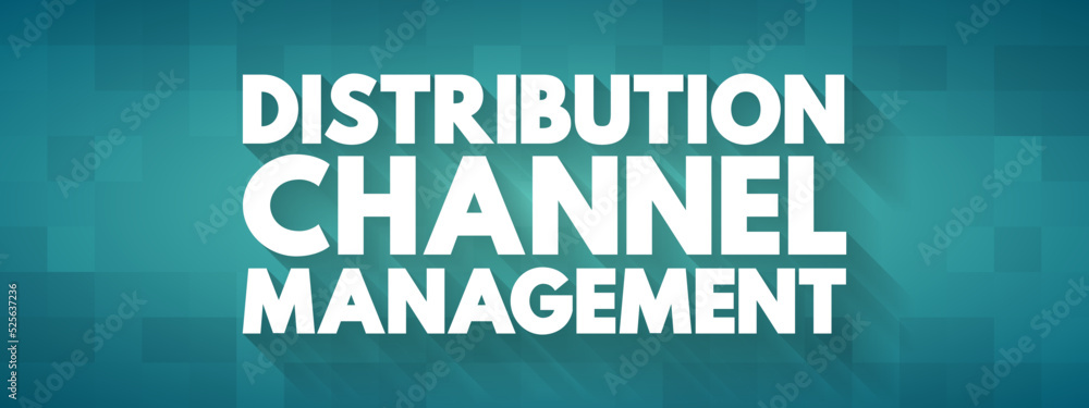 Poster distribution channel management - process of managing transfer of products from producer to end cust