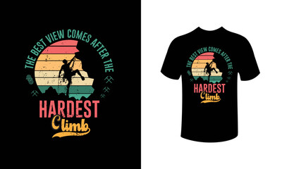Best view comes after the hardest climb hiking t-shirt