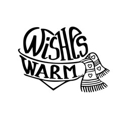 Phrase of warm wishes. Heart with scarf. Sketch writing by hand. Typography greeting inscription vector illustration.