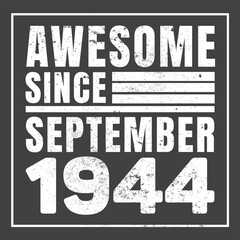 Awesome Since September 1944. Vintage Retro Birthday Vector, Birthday gifts for women or men, Vintage birthday shirts for wives or husbands, anniversary T-shirts for sisters or brother